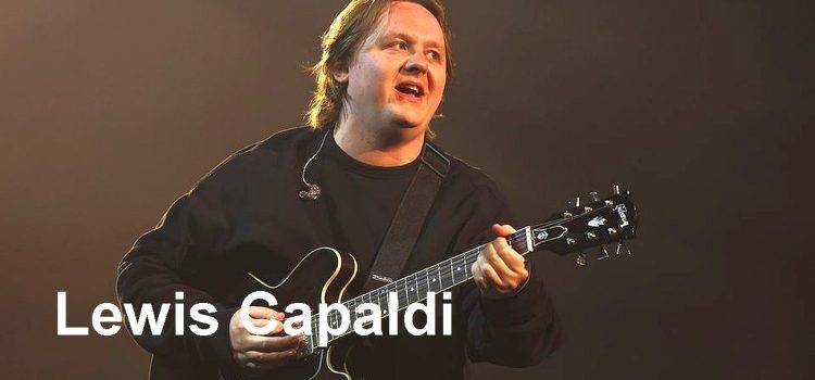 Луис Капалди (Lewis Capaldi) – шотландски певец и автор на песни